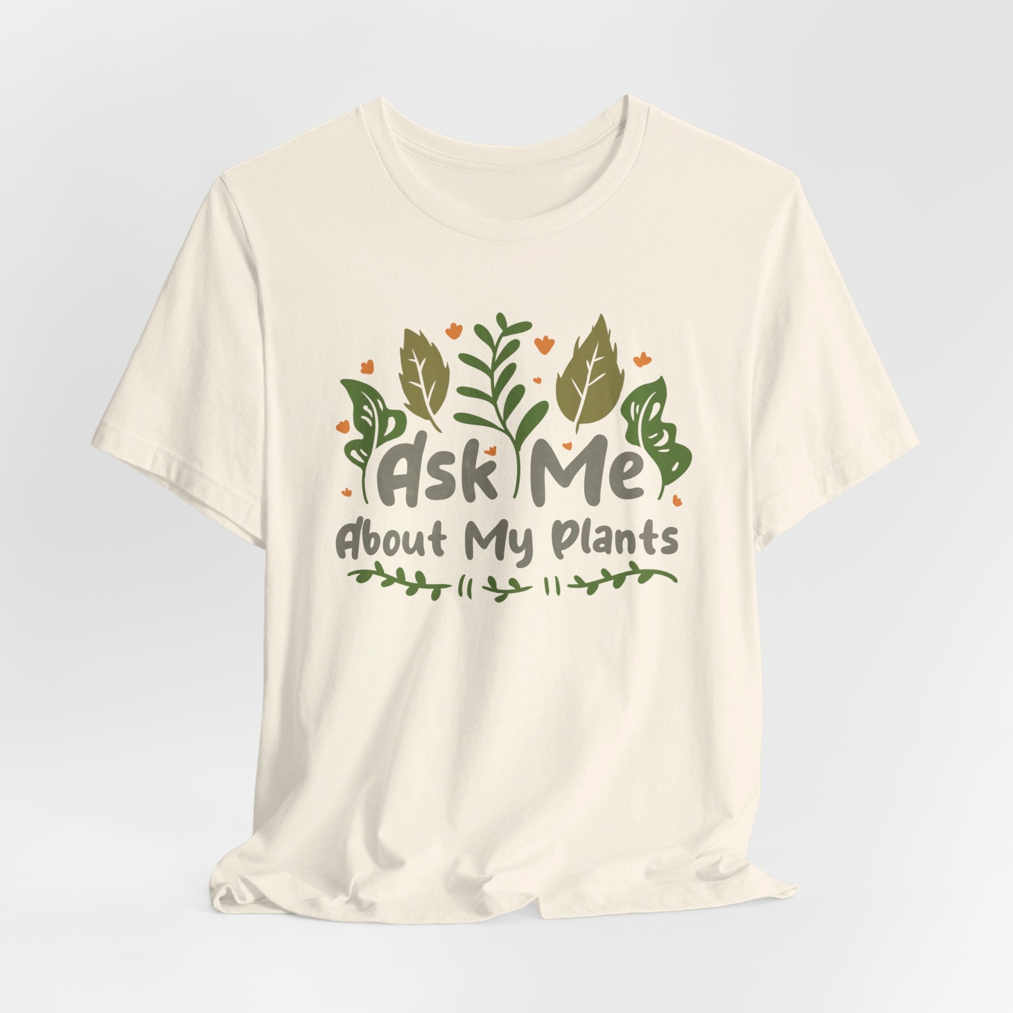 Ask Me About About My Plants Tee