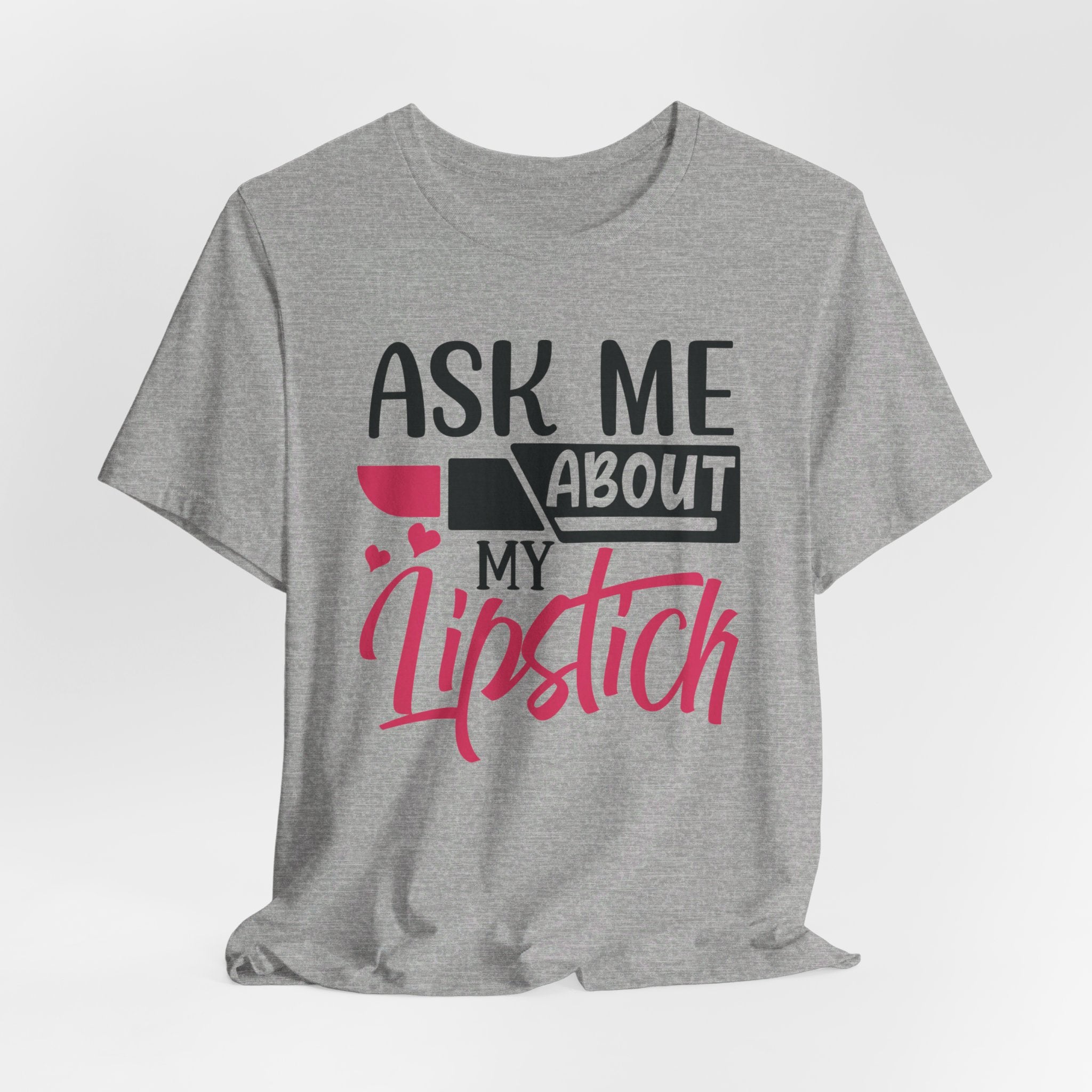 Ask Me About My Lipstick Tee