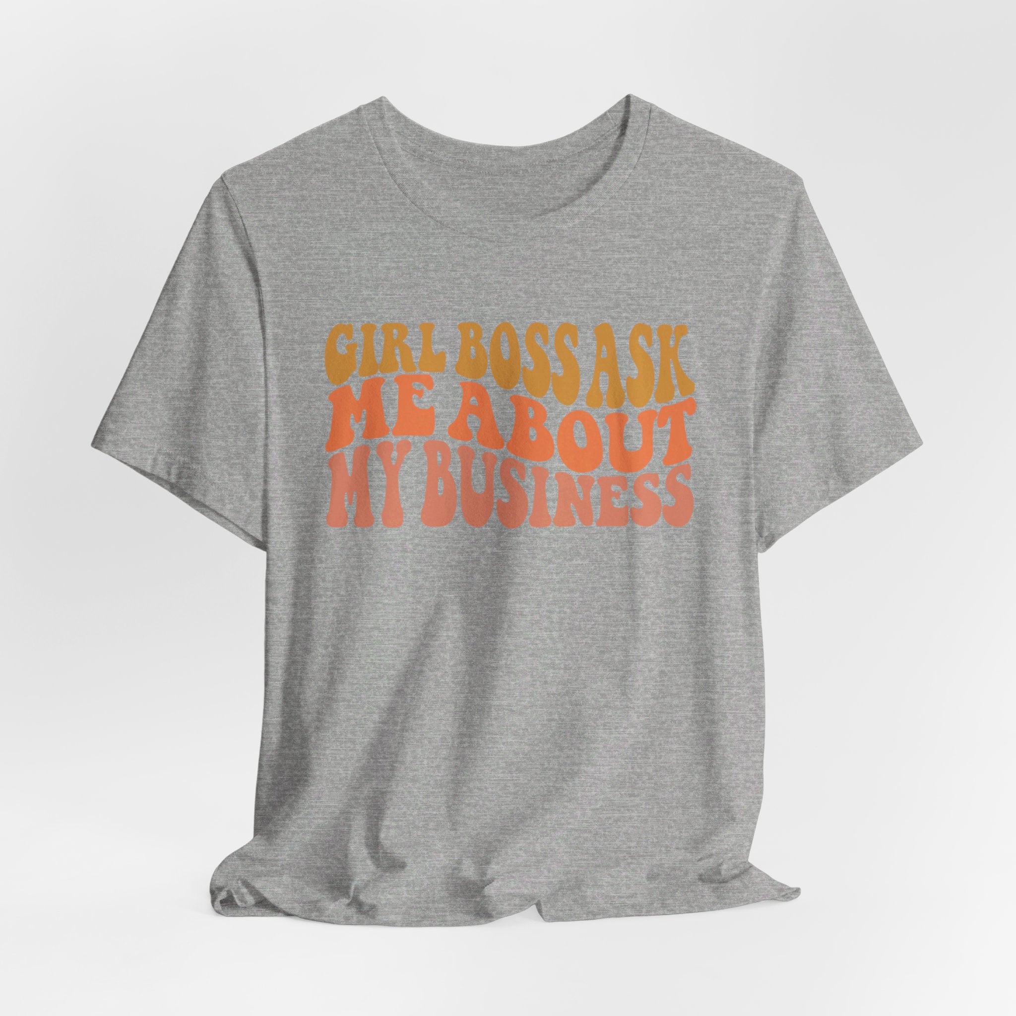 Girl Boss Ask Me About My Business T-Shirt
